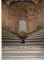 Palazzi di Piacenza dal Barocco al Neoclassico