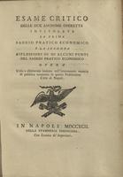 Esame critico delle due anonime operette intitolate la prima Saggio pratico economico e la seconda Riflessioni su di alcuni punti del Saggio pratico economico ...