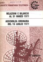 STET Società finanziaria telefonica. Relazioni e bilancio al 31 marzo 1971.