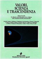 Valori, scienza e trascendenza. Volume II - Un dibattito sulla dimensione etica e religiosa nella comunità scientifica internazionale