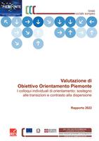 Valutazione di Obiettivo Orientamento Piemonte. I colloqui individuali di orientamento: sostegno alle transizioni e contrasto alla dispersione. Rapporto 2022