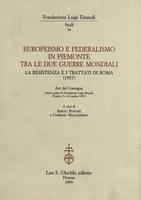 Europeismo e federalismo in Piemonte tra le due guerre mondiali. La Resistenza e i Trattati di Roma (1957). Atti del Convegno tenuto presso la Fondazione Luigi Einaudi (Torino, 9-10 ottobre 1997)