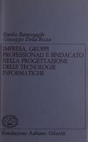 Impresa, gruppi professionali e sindacato nella progettazione delle tecnologie informatiche. Metodi e forme di partecipazione