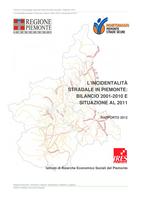 L'incidentalità stradale in Piemonte: bilancio 2001-2010 e situazione al 2011. Rapporto 2012