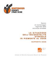 La situazione dell'incidentalità stradale in Piemonte al 2006. Rapporto 2008