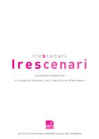 Irescenari. Secondo rapporto triennale sugli scenari evolutivi del Piemonte 2004/14. L'economia piemontese. Le dinamiche regionali nel contesto internazionale