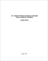 Osservatorio spese famiglie torinesi, 2003. Settimo osservatorio Ascom sui consumi delle famiglie torinesi. Le famiglie torinesi nel loro atteggiamento verso i consumi. Risultati statistici di un'indagine campionaria del 2003