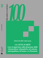 La città in rete. Una ricognizione sulla dotazione delle infrastrutture telematiche nel sistema metropolitano di Torino e in Piemonte