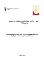 Rapporto sulla contraffazione nel Torinese quinta edizione, 2012. Indagine sul fenomeno della contraffazione e delle altre frodi alimentari in provincia di Torino