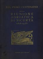 Nel primo centenario della Riunione adriatica di sicurtà 1838-1938. Volume commemorativo pubblicato in occasione dell'aprovazione del 100° bilancio sociale