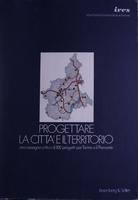 Progettare la citta' e il territorio : una rassegna critica di 100 progetti per Torino e il Piemonte