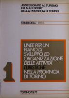 Linee per un piano di sviluppo ed organizzazione delle attività turistiche nella provincia di Torino. 1.