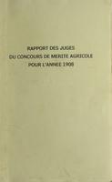 Rapport des juges du concours de merite agricole pour l'annee 1908