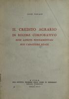 Il credito agrario in regime corporativo : suoi aspetti fondamentali, suo carattere reale