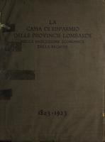 La Cassa di Risparmio delle provincie lombarde nella evoluzione economica della regione : 1823-1923