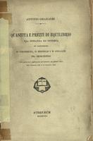 Quantità e prezzi di equilibrio fra domanda ed offerta in condizioni di concorrenza, di monopolio e di sindacato tra imprenditori con particolari applicazioni all'industria del nitrato sodico dal 1. gennaio 1880 al 31 dicembre 1903