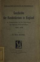 Geschichte der Handelskrisen in England : im Zusammenhang mit der Entwicklung des englischen Wirtschaftslebens 1640-1840