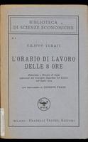 L'orario di lavoro delle 8 ore : relazione e disegno di legge approvati dal Consiglio superiore del lavoro nel luglio 1919