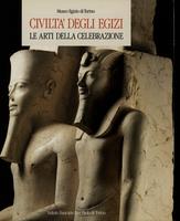 Civiltà degli Egizi. Le arti della celebrazione