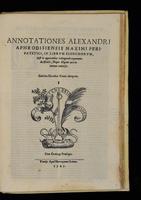 Annotationes Alexandri Aphrodisiensis maximi peripatetici , in librum Elenchorum, idest de apparentibus redarguendi argumentis Aristotelis , nuper diligenti cura in latinum conuersae. Guilelmo Dorotheo Veneto interprete