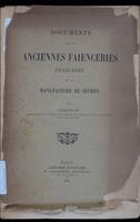 Documents sur les anciennes Faienceries françaises et la manufacture de Sèvres