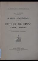 Le régime révolutionnaire dans le district de Dinan (25 nivose an II-30 floréal an III) : publication de textes avec une introduction, des notes et un index alphabétique des noms propres