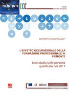 Rapporto di ricerca 2021. L'effetto occupazionale della formazione professionale in Piemonte. Uno studio sulle persone qualificate nel 2017