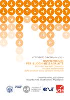 Contributo di Ricerca 345/2023. Nuove visioni per i luoghi della salute. Verso le Case della Comunità. Possibili metamorfosi delle strutture socio-sanitarie territoriali