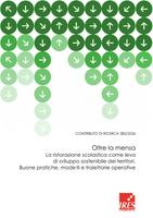 Contributo di Ricerca 385/2026. Oltre la mensa. La ristorazione scolastica come leva di sviluppo sostenibile dei territori. Buone pratiche, modelli e traiettorie operative.
