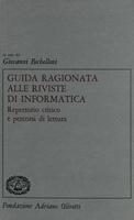 Guida ragionata alle riviste d'informatica. Repertorio critico e percorsi di lettura