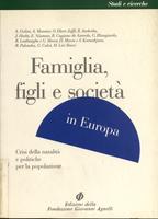 Famiglia, figli e società in Europa. Crisi della natalità e politiche per la popolazione