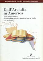 Dall'Arcardia in America. Attività letteraria ed emigrazione transoceanica in Italia (1850-1940)