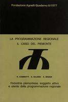 La programmazione regionale. Il caso del Piemonte. L'industria piemontese, soggetto attivo e utente della programmazione regionale