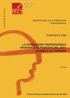 Osservatorio sulla formazione professionale. Rapporto 2008. La formazione professionale regionale in Piemonte nel 2007 : i numeri e le persone