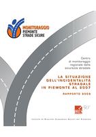 La situazione dell'incidentalità stradale in Piemonte al 2007. Rapporto 2009