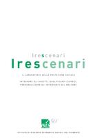 Irescenari. Il laboratorio della protezione sociale. Integrare gli assetti, qualificare i servizi, personalizzare gli interventi del welfare