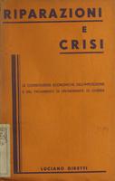 Riparazioni e crisi : le conseguenze economiche dell'imposizione e del pagamento di un'indennita di guerra