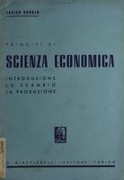 Principi di scienza economica : introduzione, lo scambio, la produzione
