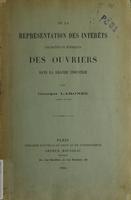 De la représentation des intérèts collectifs et juridiques des ouvriers dans la grande industrie