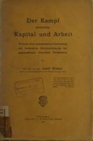 Der Kampf zwischen Kapital und Arbeit : Versuch einer systematischen Darstellung mit besonderer Berücksichtigung der gegenwärtigen deutschen Verhältnisse