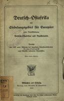 Deutsch-Ostafrika als Siedelungsgebiet für Europäer unter Berücksichtigung Britisch-Ostafrikas und Nyassalands : Bericht der 1908 unter Führung des damaligen Unterstaatssekretärs Dr. von Lindequist nach Ostafrika entsandten Kommission