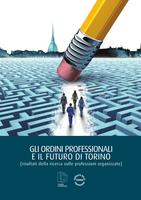 Gli ordini professionali e il futuro di Torino (risultati della ricerca sulle professioni organizzate)