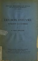 La guerre et l'industrie française : Les bois d'œuvre pendant la guerre